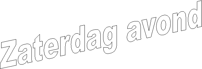 Zaterdag avond
